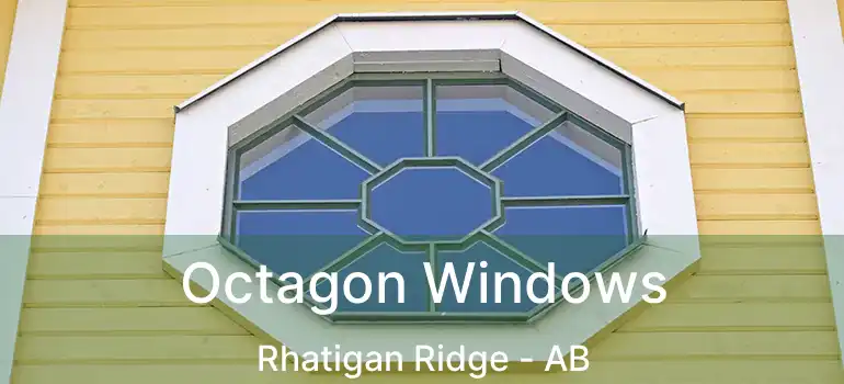  Octagon Windows Rhatigan Ridge - AB