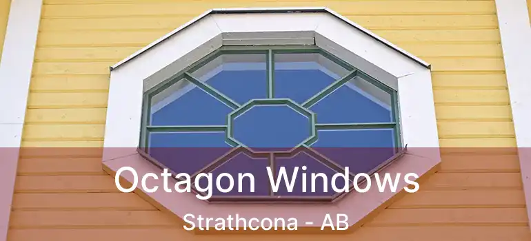  Octagon Windows Strathcona - AB