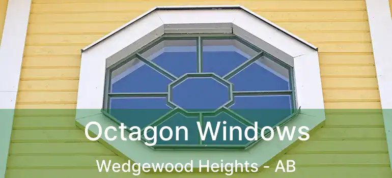  Octagon Windows Wedgewood Heights - AB