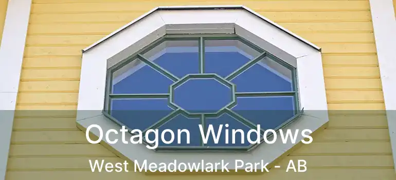  Octagon Windows West Meadowlark Park - AB