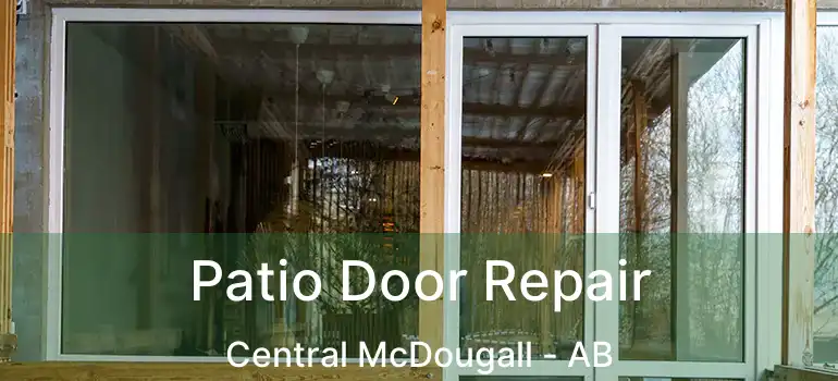 Patio Door Repair Central McDougall - AB