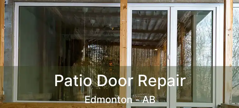  Patio Door Repair Edmonton - AB