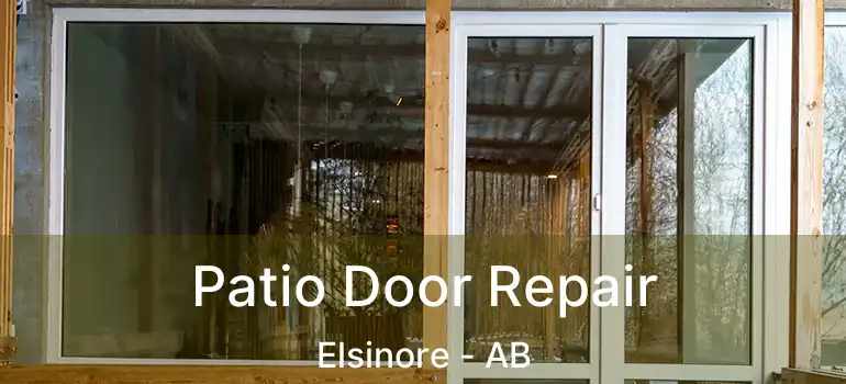  Patio Door Repair Elsinore - AB