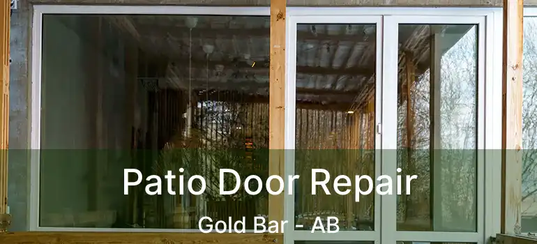 Patio Door Repair Gold Bar - AB