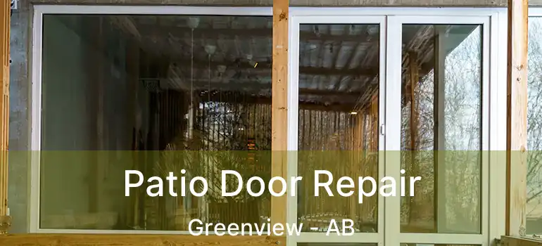  Patio Door Repair Greenview - AB