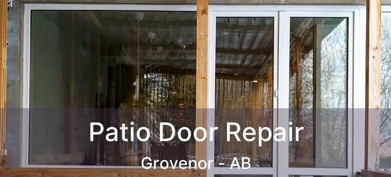  Patio Door Repair Grovenor - AB