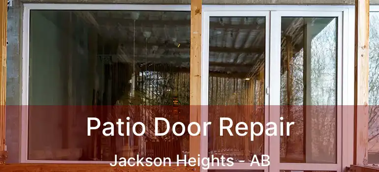  Patio Door Repair Jackson Heights - AB