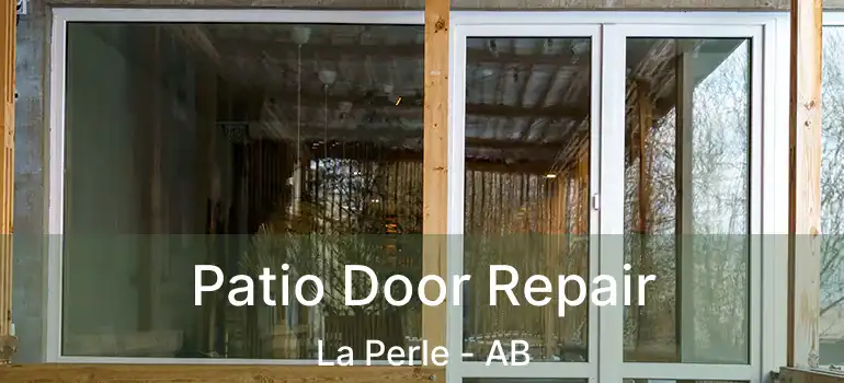  Patio Door Repair La Perle - AB