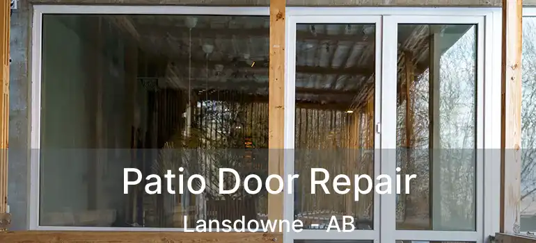  Patio Door Repair Lansdowne - AB
