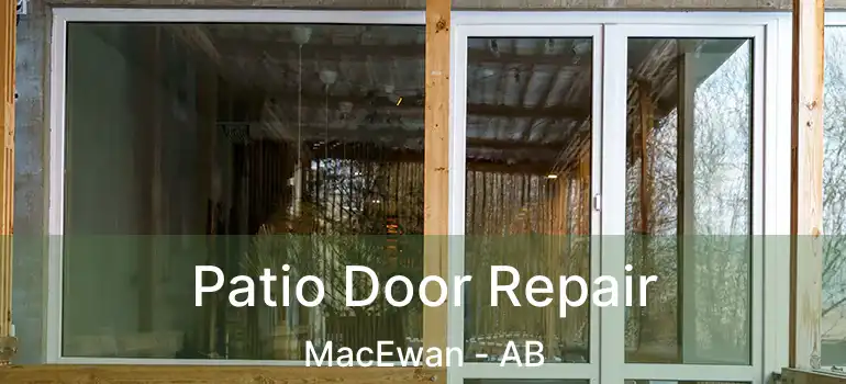  Patio Door Repair MacEwan - AB