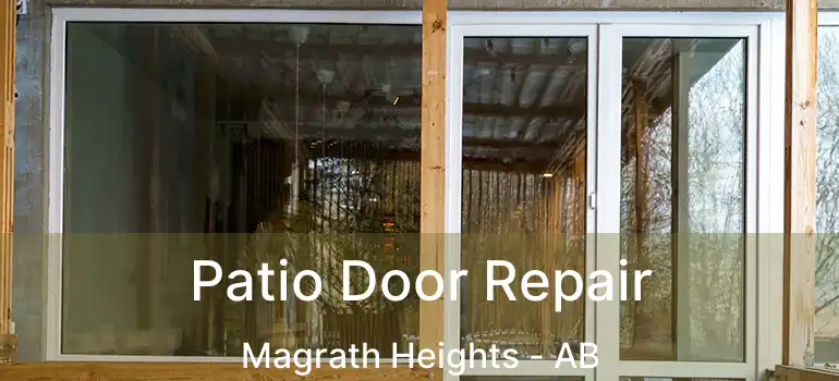  Patio Door Repair Magrath Heights - AB