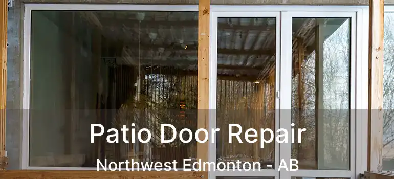  Patio Door Repair Northwest Edmonton - AB