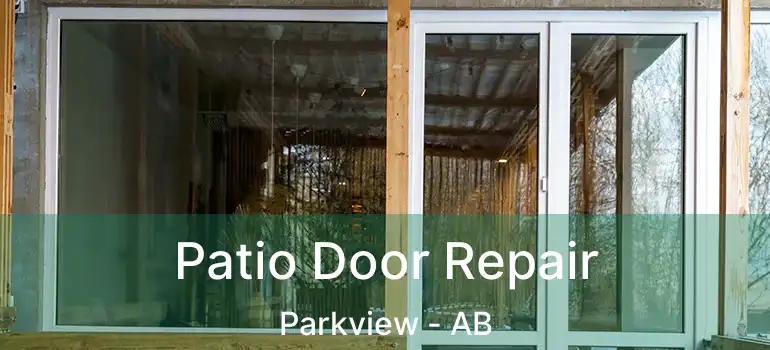  Patio Door Repair Parkview - AB