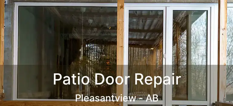  Patio Door Repair Pleasantview - AB