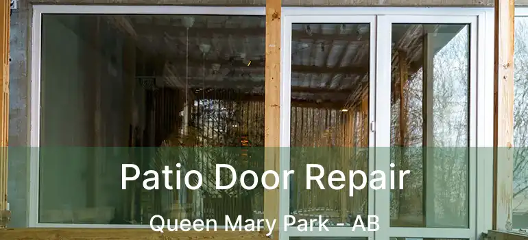 Patio Door Repair Queen Mary Park - AB