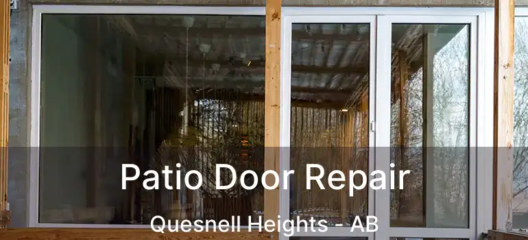  Patio Door Repair Quesnell Heights - AB