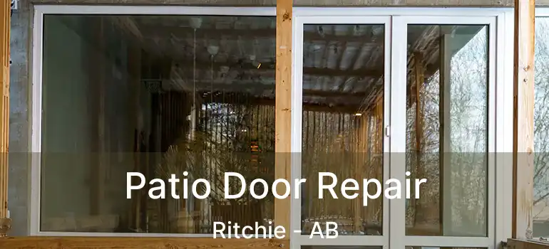  Patio Door Repair Ritchie - AB