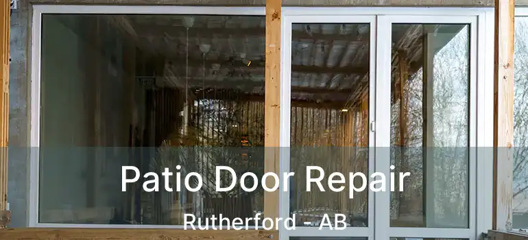  Patio Door Repair Rutherford - AB