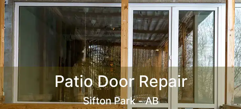  Patio Door Repair Sifton Park - AB