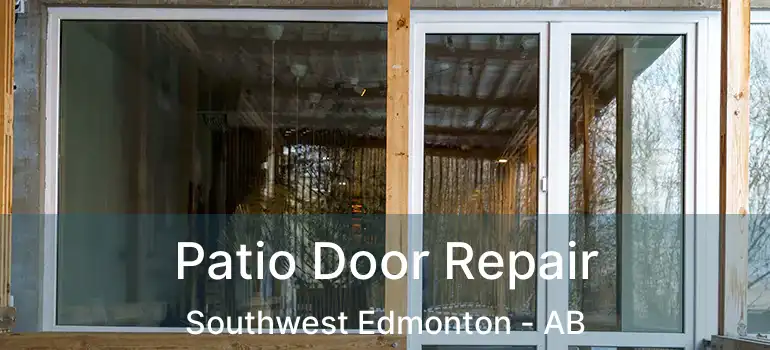  Patio Door Repair Southwest Edmonton - AB