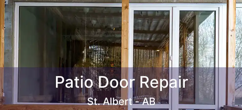  Patio Door Repair St. Albert - AB