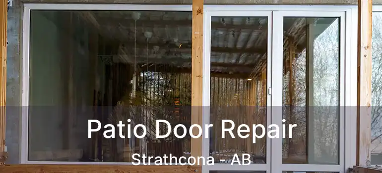  Patio Door Repair Strathcona - AB