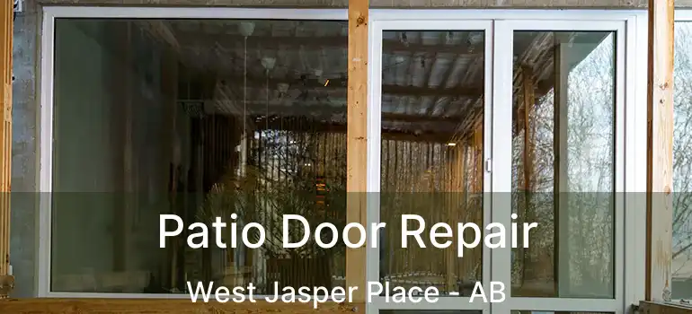  Patio Door Repair West Jasper Place - AB
