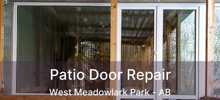  Patio Door Repair West Meadowlark Park - AB