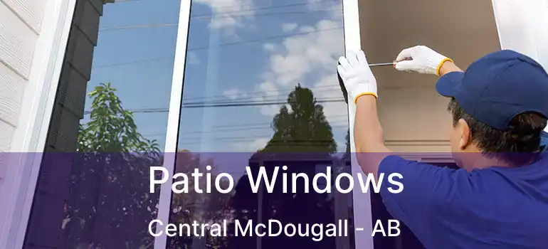  Patio Windows Central McDougall - AB