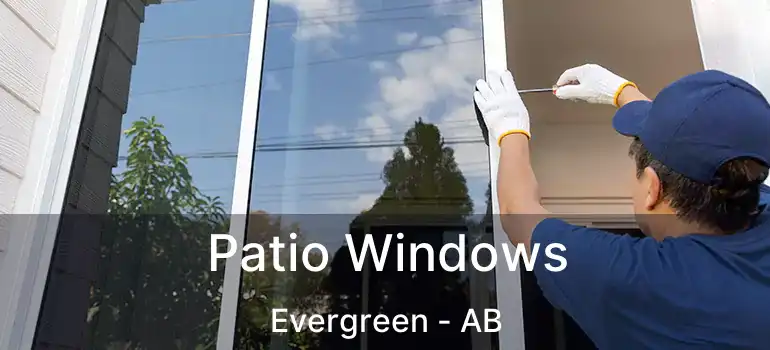  Patio Windows Evergreen - AB