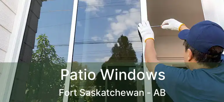  Patio Windows Fort Saskatchewan - AB