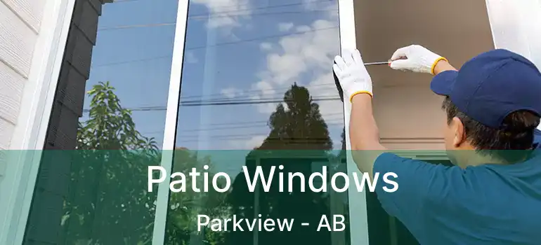  Patio Windows Parkview - AB
