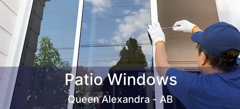  Patio Windows Queen Alexandra - AB