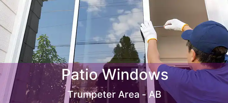 Patio Windows Trumpeter Area - AB