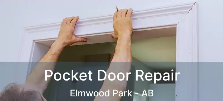  Pocket Door Repair Elmwood Park - AB