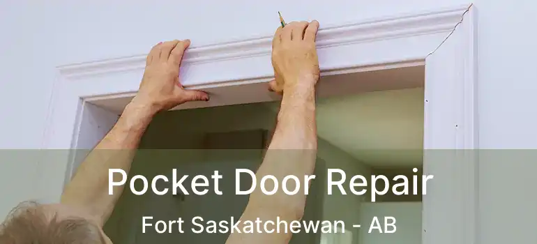  Pocket Door Repair Fort Saskatchewan - AB