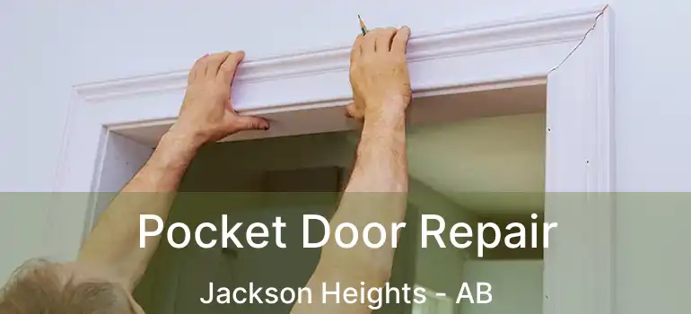  Pocket Door Repair Jackson Heights - AB