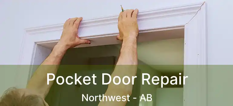  Pocket Door Repair Northwest - AB