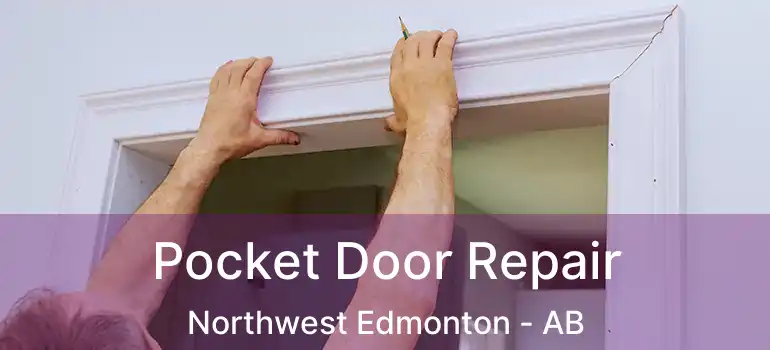  Pocket Door Repair Northwest Edmonton - AB
