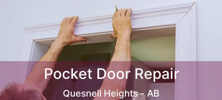  Pocket Door Repair Quesnell Heights - AB