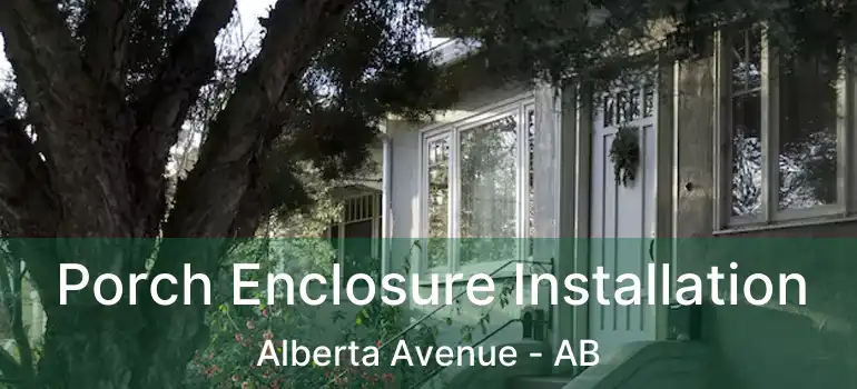  Porch Enclosure Installation Alberta Avenue - AB