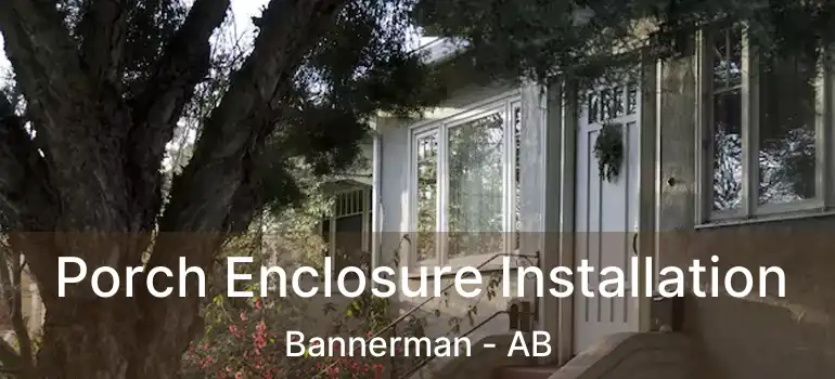  Porch Enclosure Installation Bannerman - AB