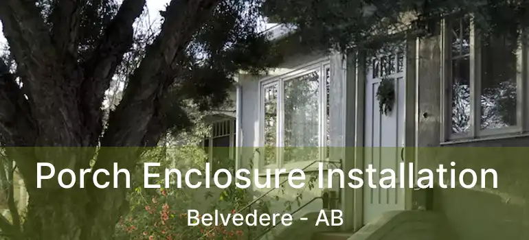  Porch Enclosure Installation Belvedere - AB