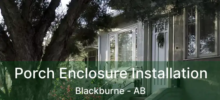  Porch Enclosure Installation Blackburne - AB