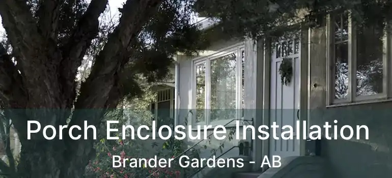  Porch Enclosure Installation Brander Gardens - AB