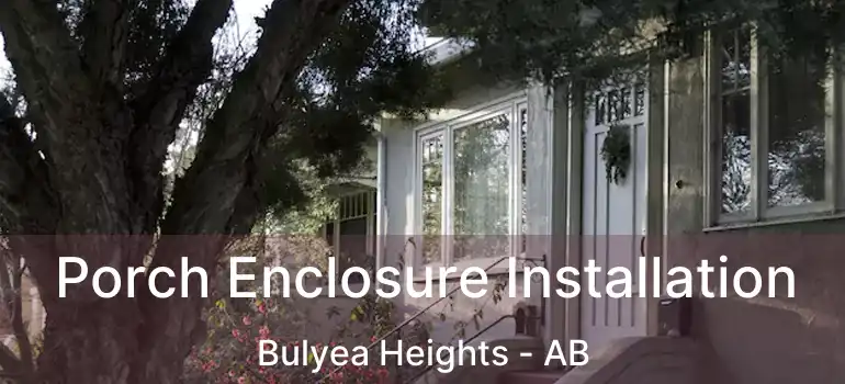  Porch Enclosure Installation Bulyea Heights - AB