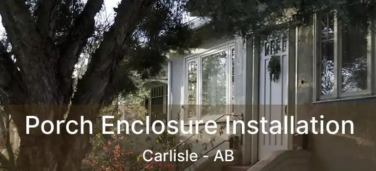  Porch Enclosure Installation Carlisle - AB