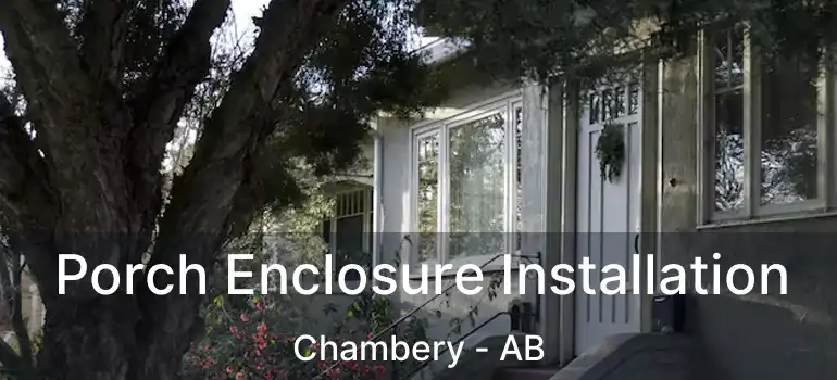  Porch Enclosure Installation Chambery - AB