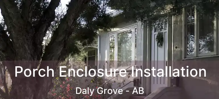  Porch Enclosure Installation Daly Grove - AB