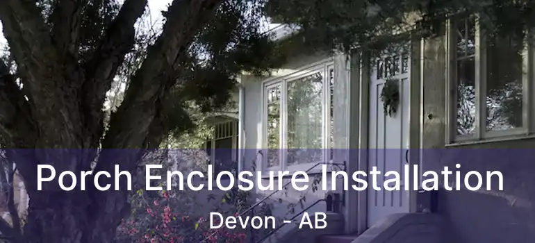  Porch Enclosure Installation Devon - AB